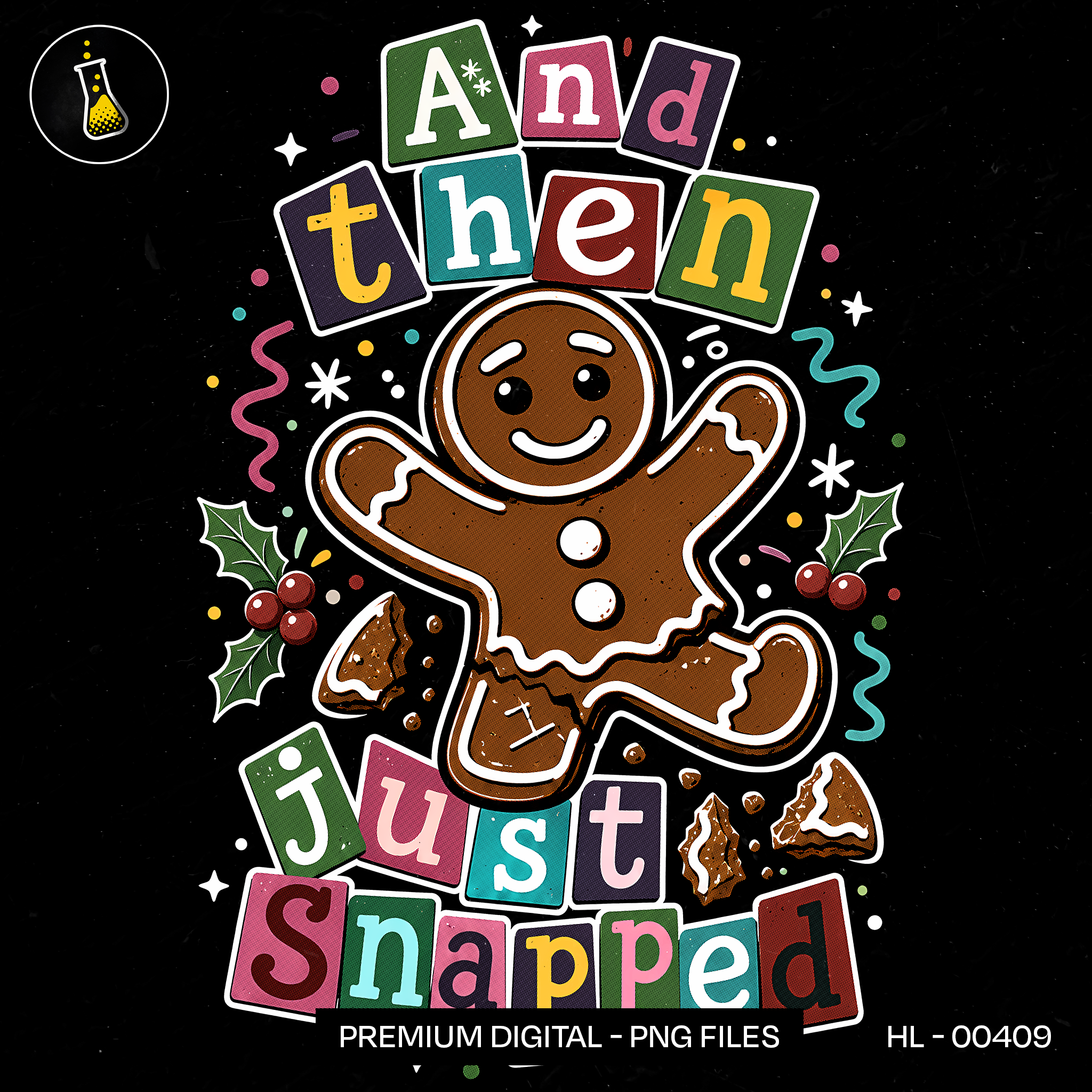 Gingerbread Just Snapped Funny Print